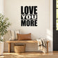 Love you more Decal — illustrative vinyl decal application mockup. Surrounding objects are not included.