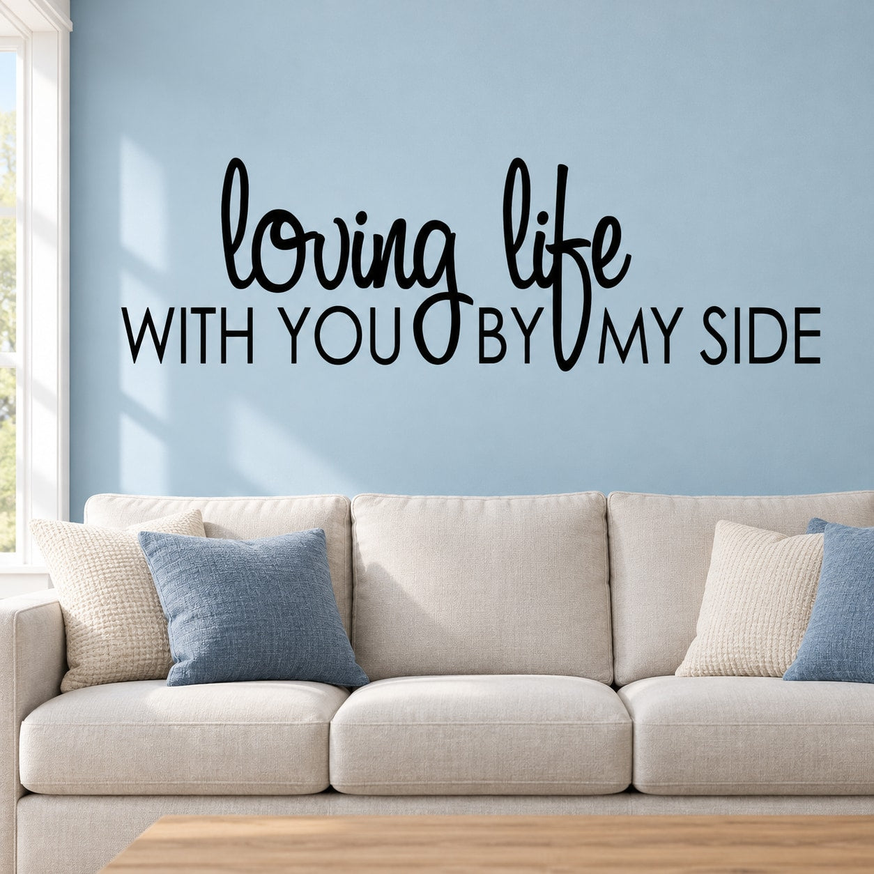 Wall decal with cursive “loving life” and bold text “WITH YOU BY MY SIDE”