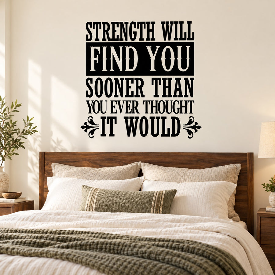 Strength will find you sooner than you ever thought it would Decal — illustrative vinyl decal application mockup. Surrounding objects are not included.