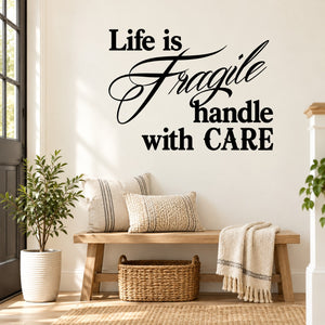 Wall decal with 'Life is Fragile handle with CARE' typographic script