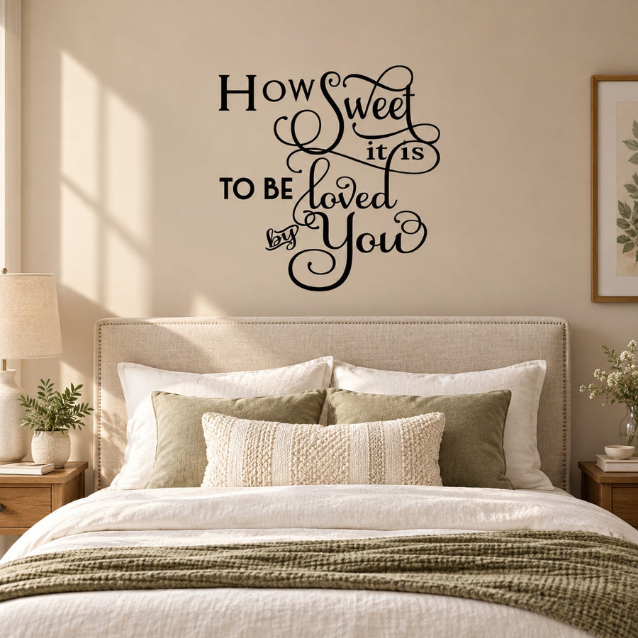 Wall decal with cursive quote: 'How Sweet It Is To Be Loved By You'