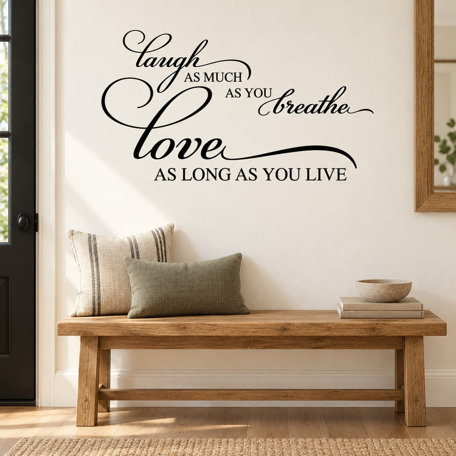 Wall decal quote: Laugh as much as you breathe, love as long as you live