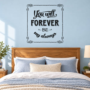 Quote wall decal reading “You will forever be my always” in black cursive on white