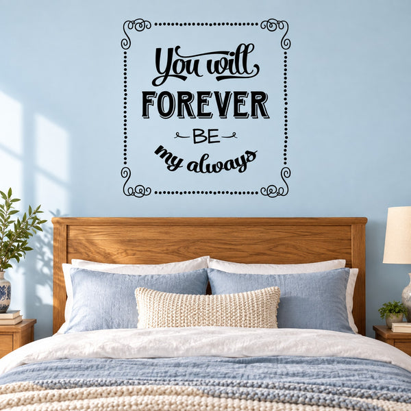 Quote wall decal reading “You will forever be my always” in black cursive on white