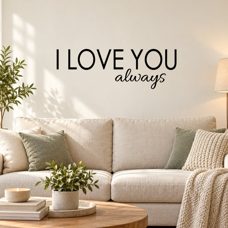 Wall decal reading “I LOVE YOU” with “always” script in black