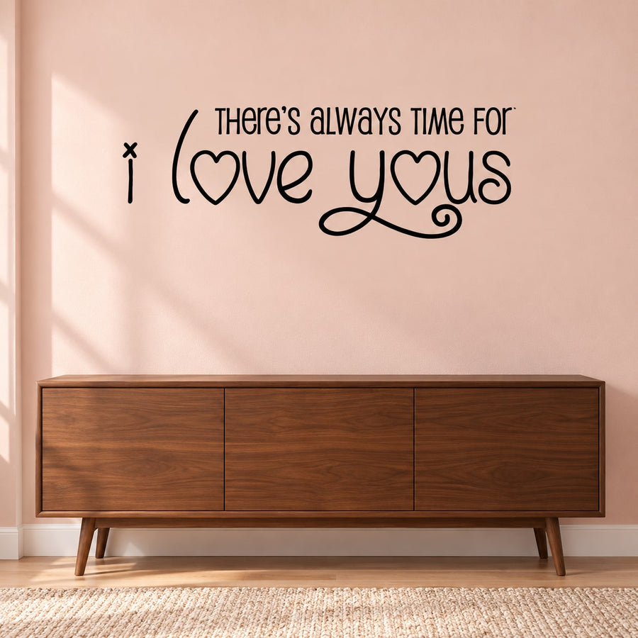 Wall decal: handwritten “There’s always time for I love yous” with heart script