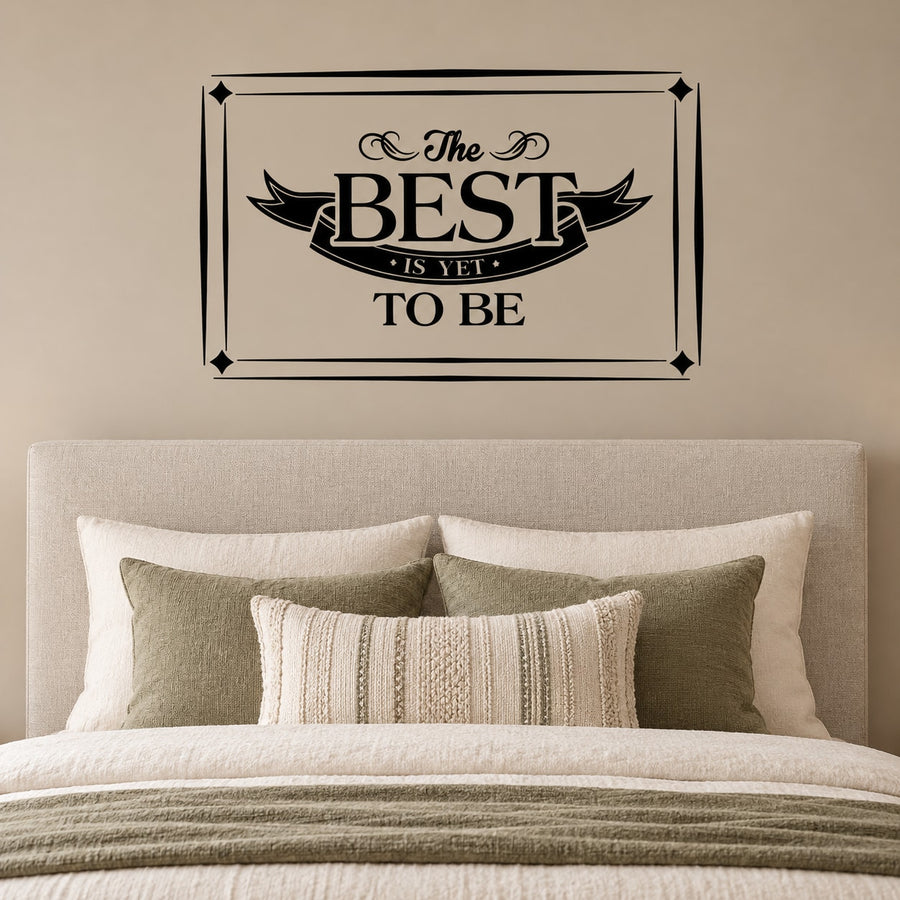 Wall decal featuring “The BEST is yet to be” in decorative black lettering