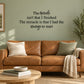 Wall decal quote: The miracle isn't that I finished; courage to start