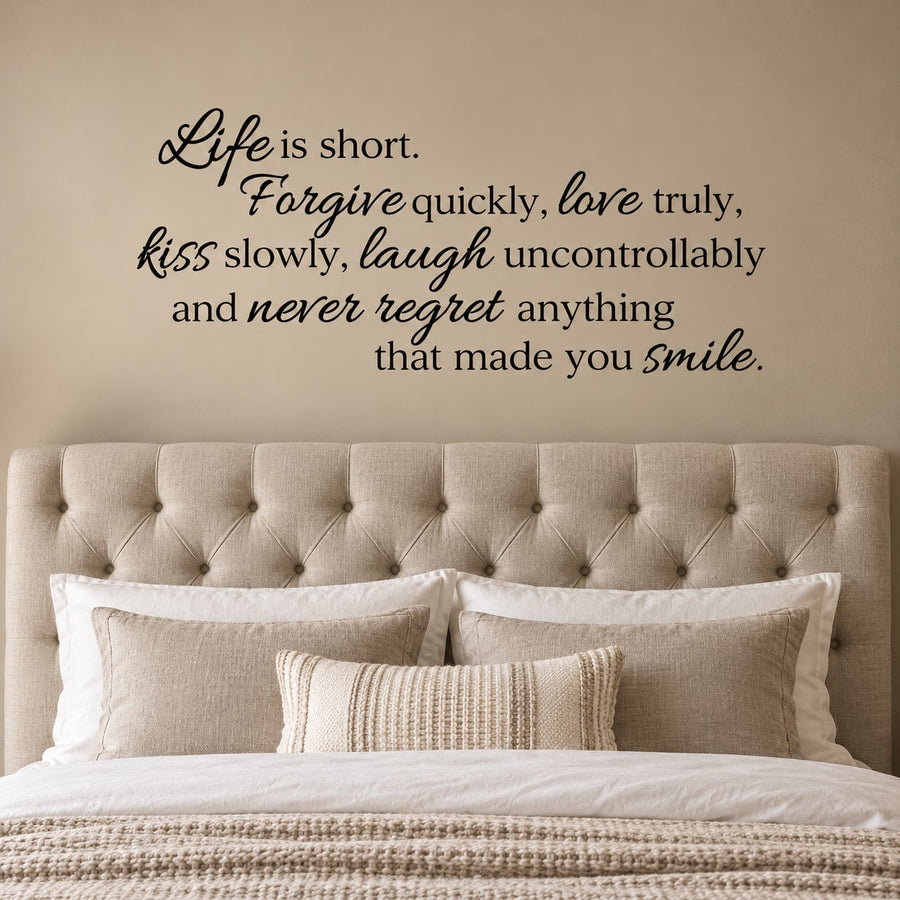 Inspirational wall decal quote in cursive: Life is short, forgive quickly, love truly