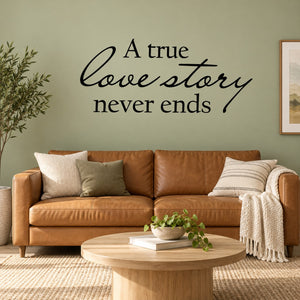 Wall decal with cursive quote text: “A true love story never ends”