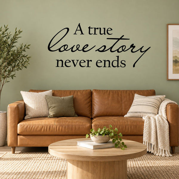Wall decal with cursive quote text: “A true love story never ends”