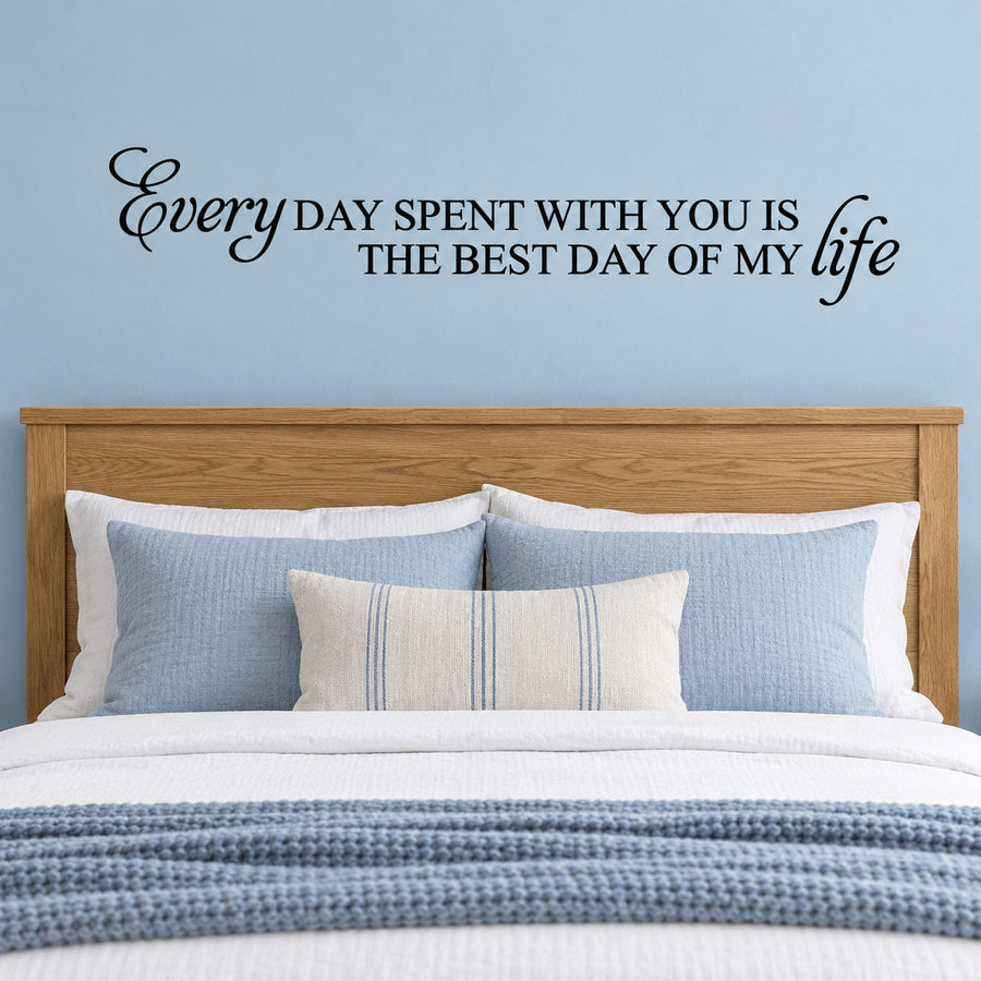 Inspirational wall decal quote: 'Every day spent with you is the best day of my life'