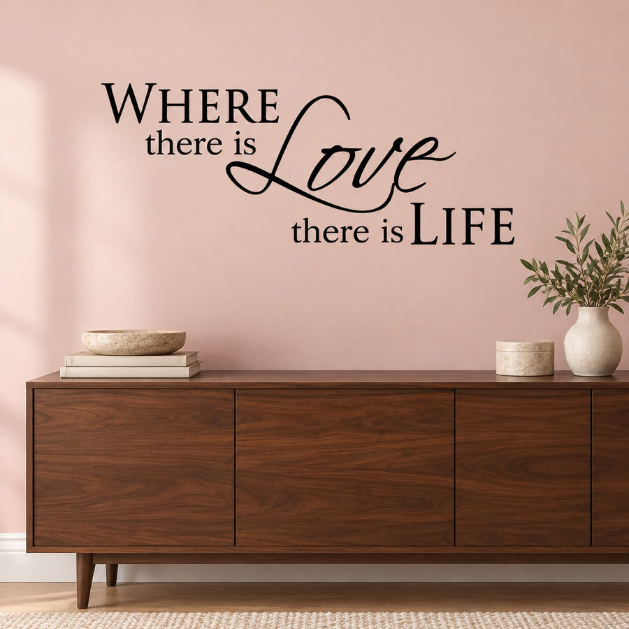 Wall decal text: “WHERE there is Love there is LIFE” in black and script lettering