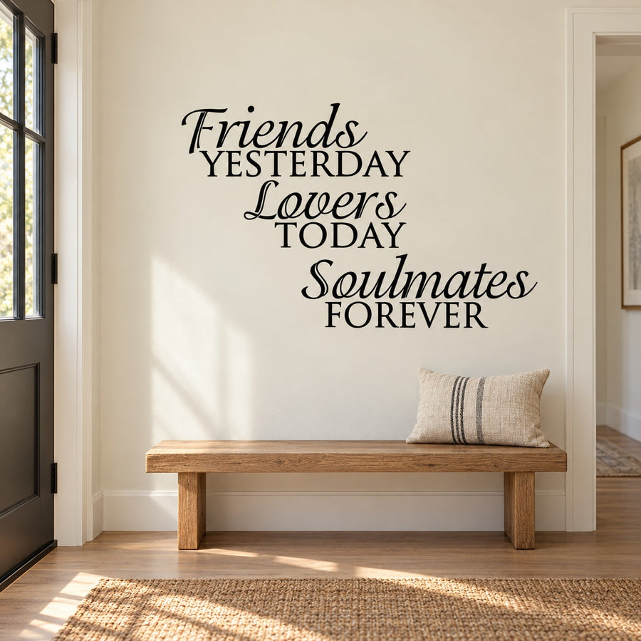 Wall decal with cursive quote: Friends Yesterday Lovers Today Soulmates Forever