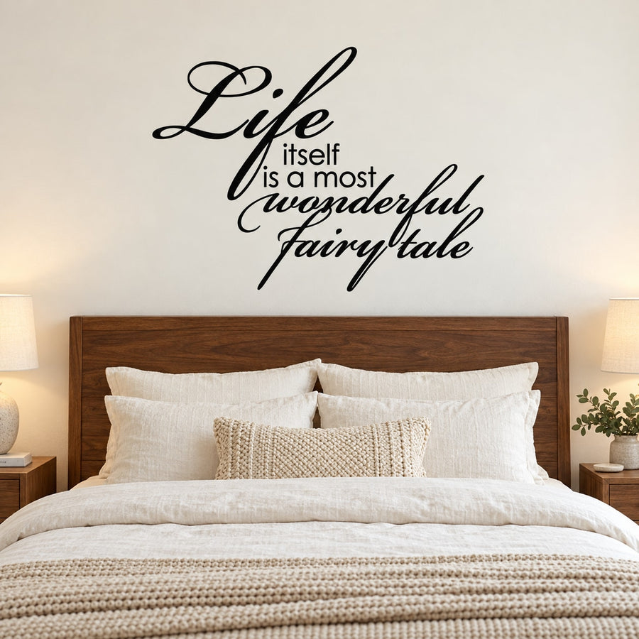 Wall decal with script text: "Life itself is a most wonderful fairytale"