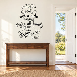 Wedding wall decal with ornate script: Choose a seat not a side, we're all family