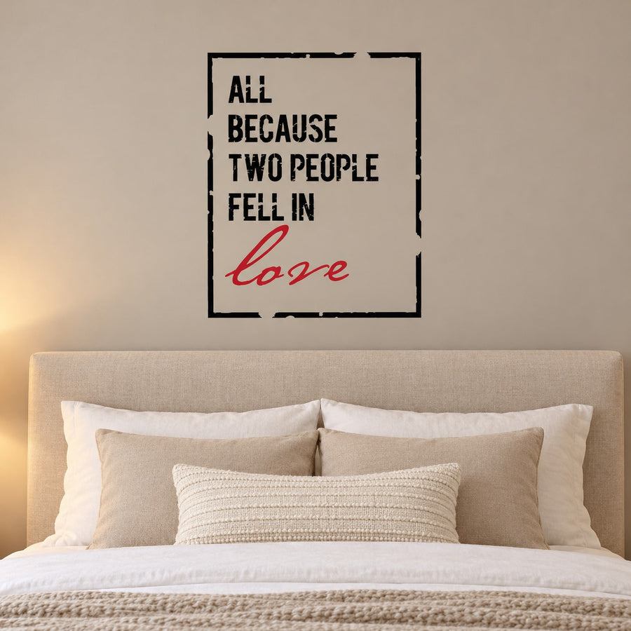 Square wall decal with quote 'All because two people fell in' and 'love'
