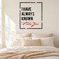 Square wall decal: bold 'I have always known' with red 'was you' script