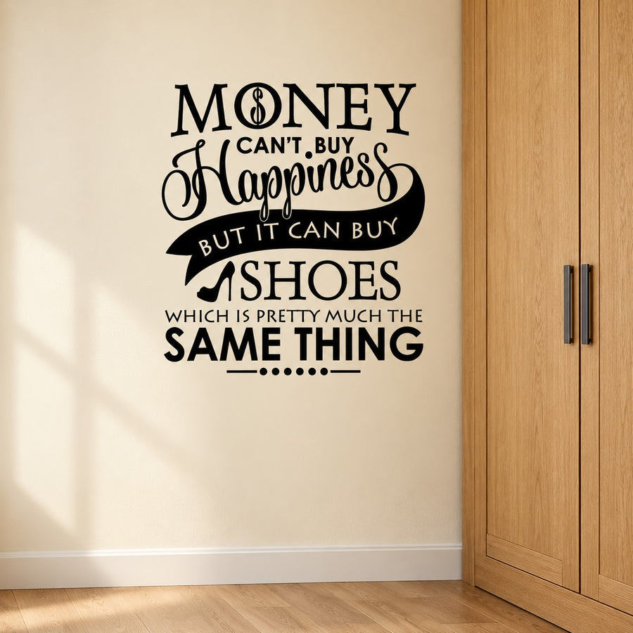 Wall decal with quote “Money can't buy happiness but it can buy shoes” and shoe icon