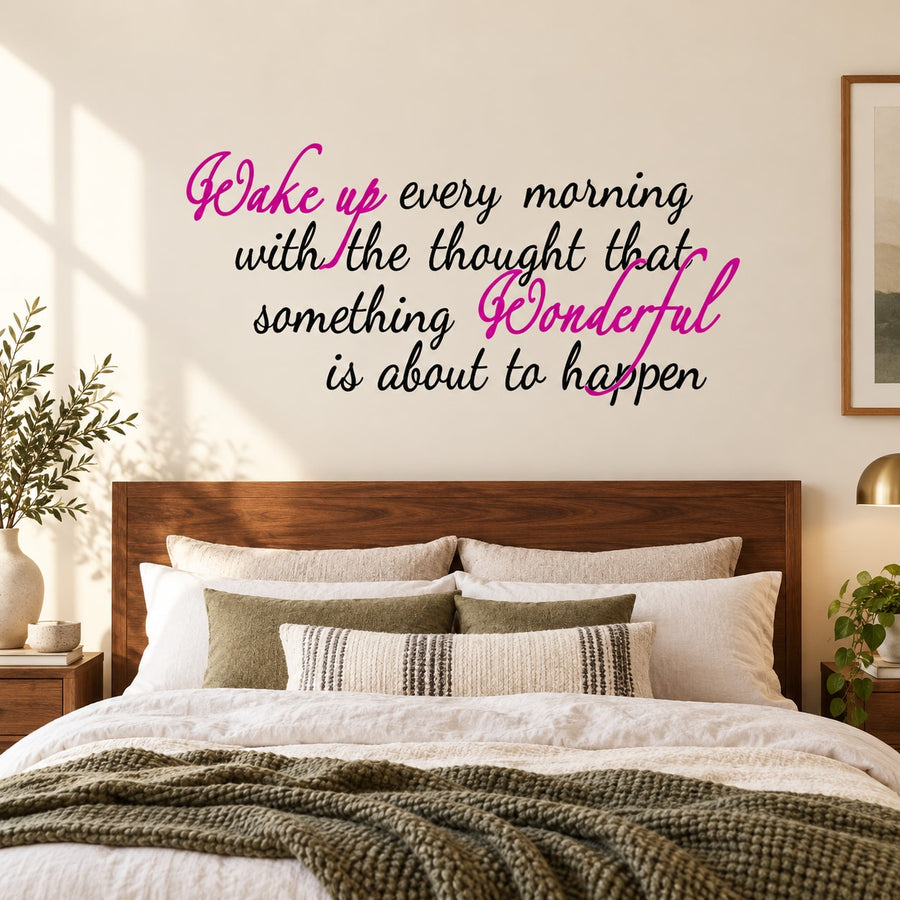 Inspirational wall decal with die-cut script text: “Wake up every morning…wonderful”.