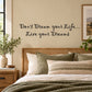 Wall decal quote in black script: 'Don't Dream your Life... Live your Dreams'