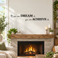 Wall decal quote: “If you can DREAM it, you can ACHIEVE it.”