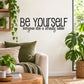 Be Yourself wall decal with script text: 'everyone else is already taken'