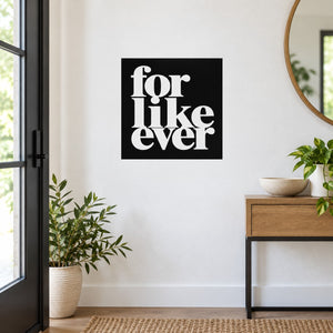 Black square wall decal with white "for like ever!" text