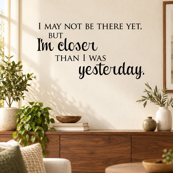 Motivational wall decal with quote: “I’m closer than I was yesterday.”