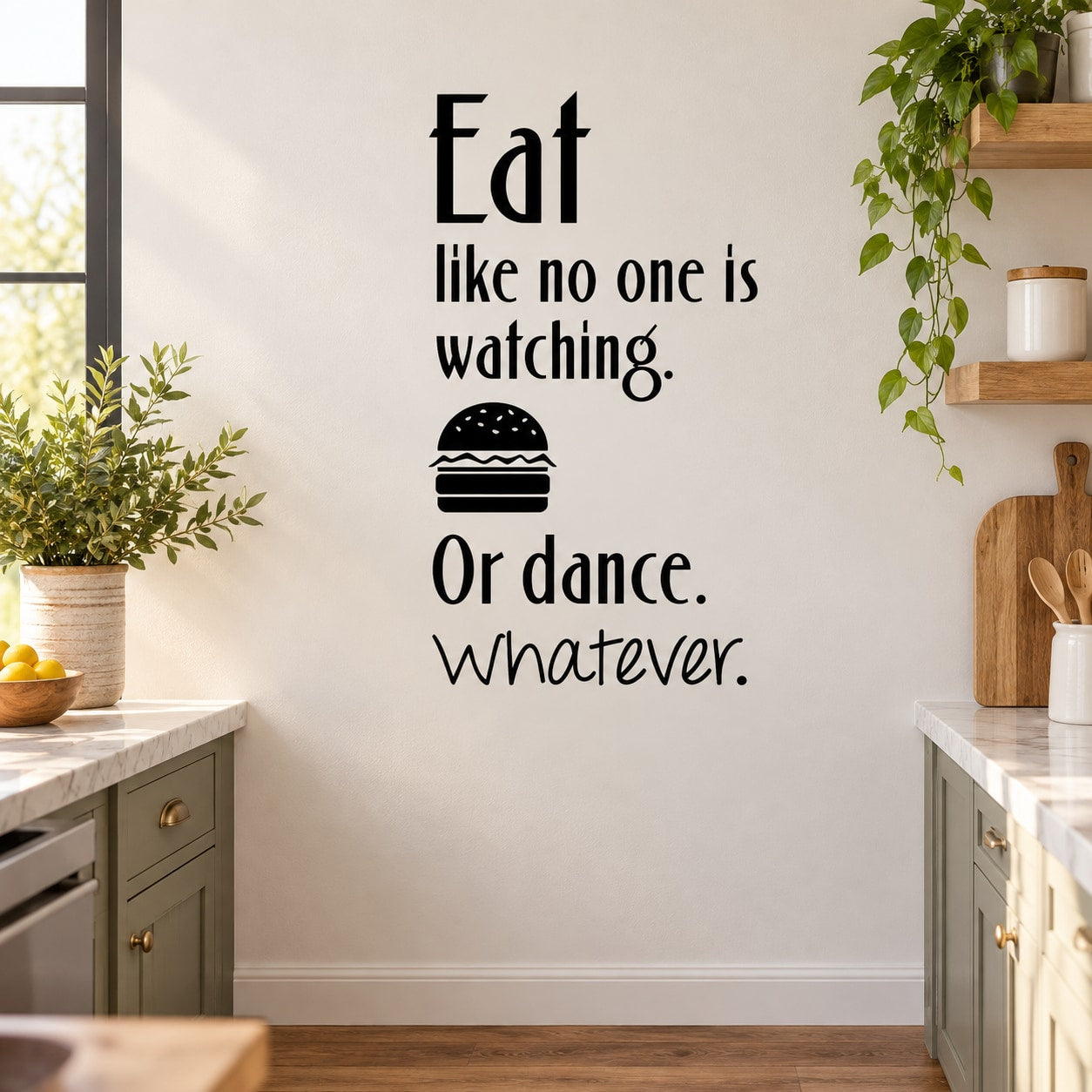 Wall decal with quote "Eat like no one is watching. Or dance. Whatever" and burger icon