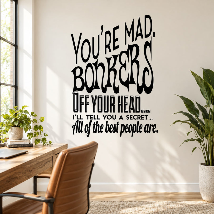 Black typographic wall decal with phrase “You’re mad bonkers off your head”