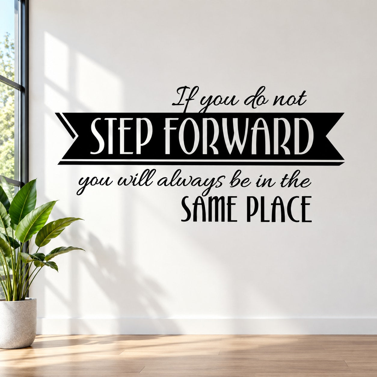 Black typographic wall decal with arrow quote: "If you do not step forward..."