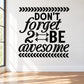 Wall decal with bold quote “Don’t forget be awesome” and arrow accents
