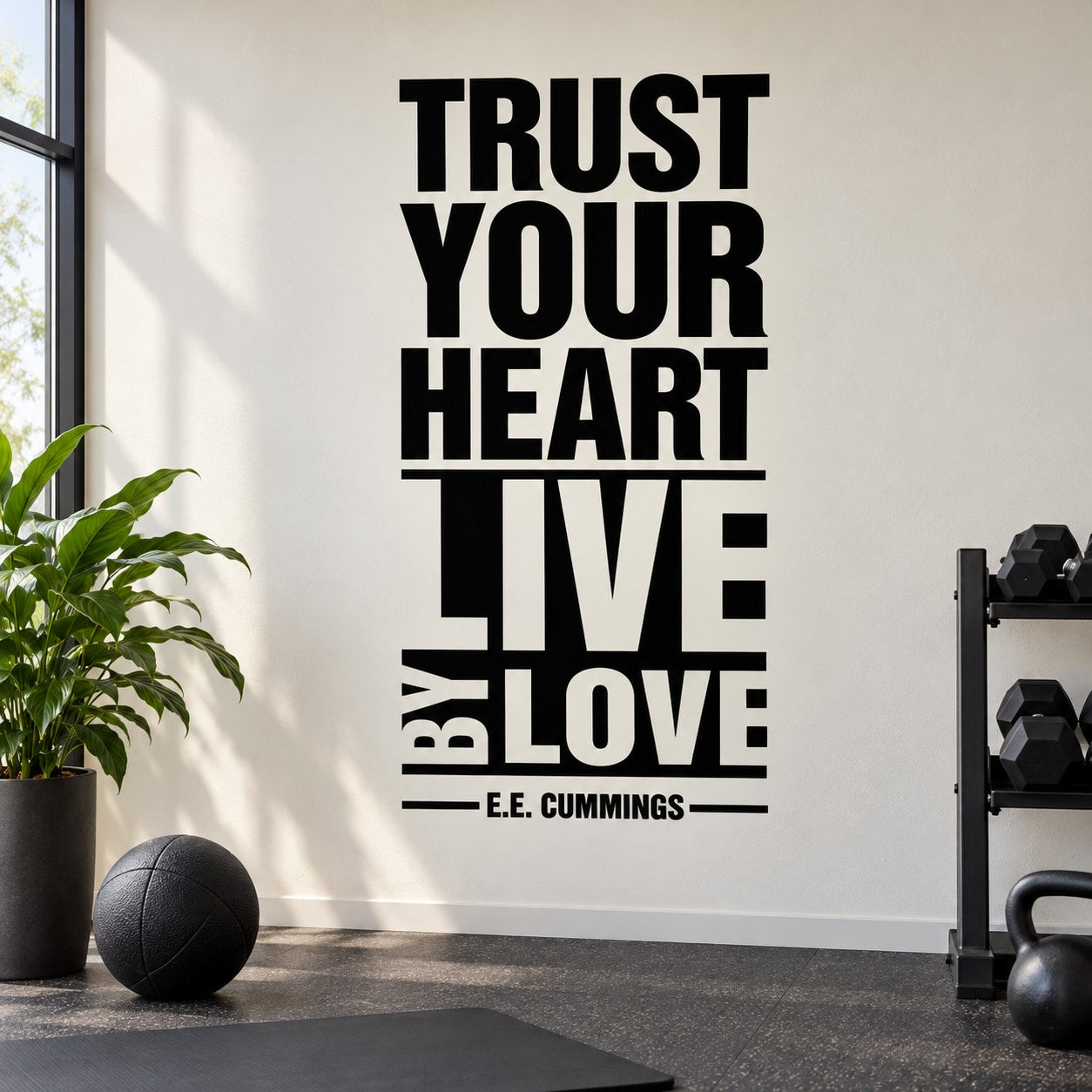 Wall decal with stacked black text: “TRUST YOUR HEART LIVE BY LOVE” and “E.E. Cummings”