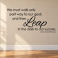 Wall decal quote: "leap in the dark to our success"
