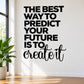 Inspirational wall decal: 'THE BEST WAY TO PREDICT YOUR FUTURE IS TO create it'