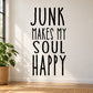 Junk makes my soul happy decal, bold black typography text