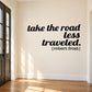 Wall decal with quote: take the road less traveled, robert frost