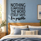 Wall text decal with motivational quote: “Nothing is impossible…” and “I’m possible”