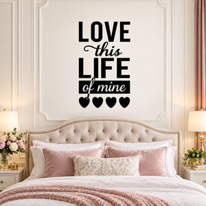 Wall decal with stacked “LOVE this LIFE of mine” lettering and five heart icons