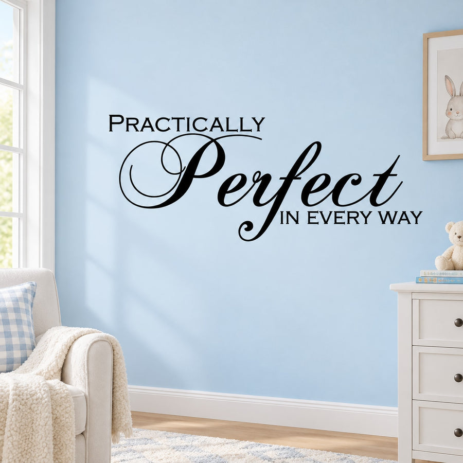Practically Perfect In Every Way wall decal in elegant black script lettering