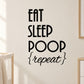 Black wall decal with stacked text: EAT SLEEP POOP repeat