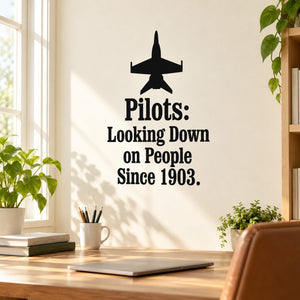 Pilot airplane wall decal with text: 'Pilots: Looking Down On People Since 1903.'