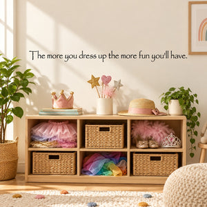 Wall decal with the quote “The more you dress up the more fun you’ll have.”