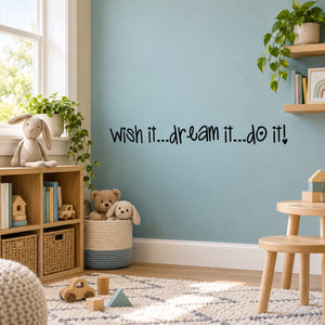 Wall decal text: 'wish it...dream it...do it!'