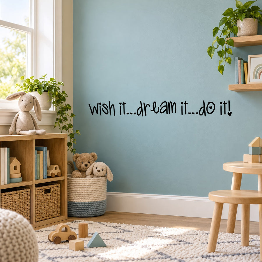 Wall decal text: 'wish it...dream it...do it!'