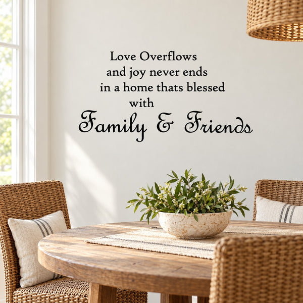Home blessing wall decal with quote 'Love overflows and joy never ends' and 'Family & Friends'
