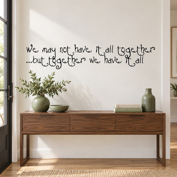 Wall quote mural decal in cursive: “We may not have it all together”