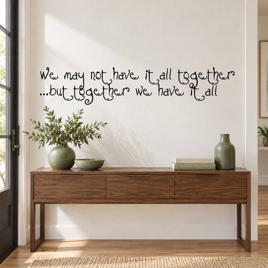 Wall quote mural decal in cursive: “We may not have it all together”