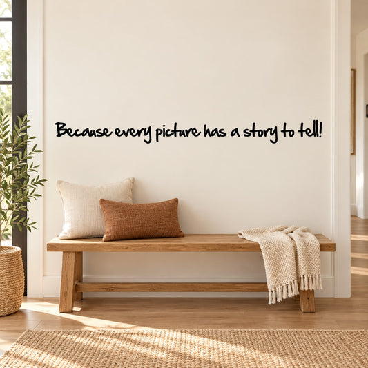 Wall decal with black script text: 'Because every picture has a story to tell!'